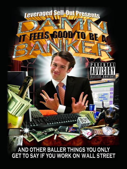 Title details for Damn, It Feels Good to Be a Banker by Leveraged Sellout - Available